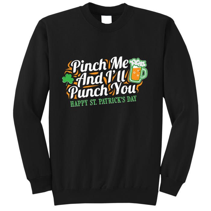Funny Happy St Patrick's Day Pinch Me And I'll Punch You Sweatshirt