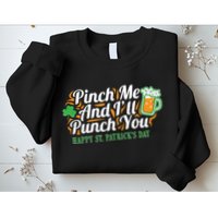Funny Happy St Patrick's Day Pinch Me And I'll Punch You Sweatshirt