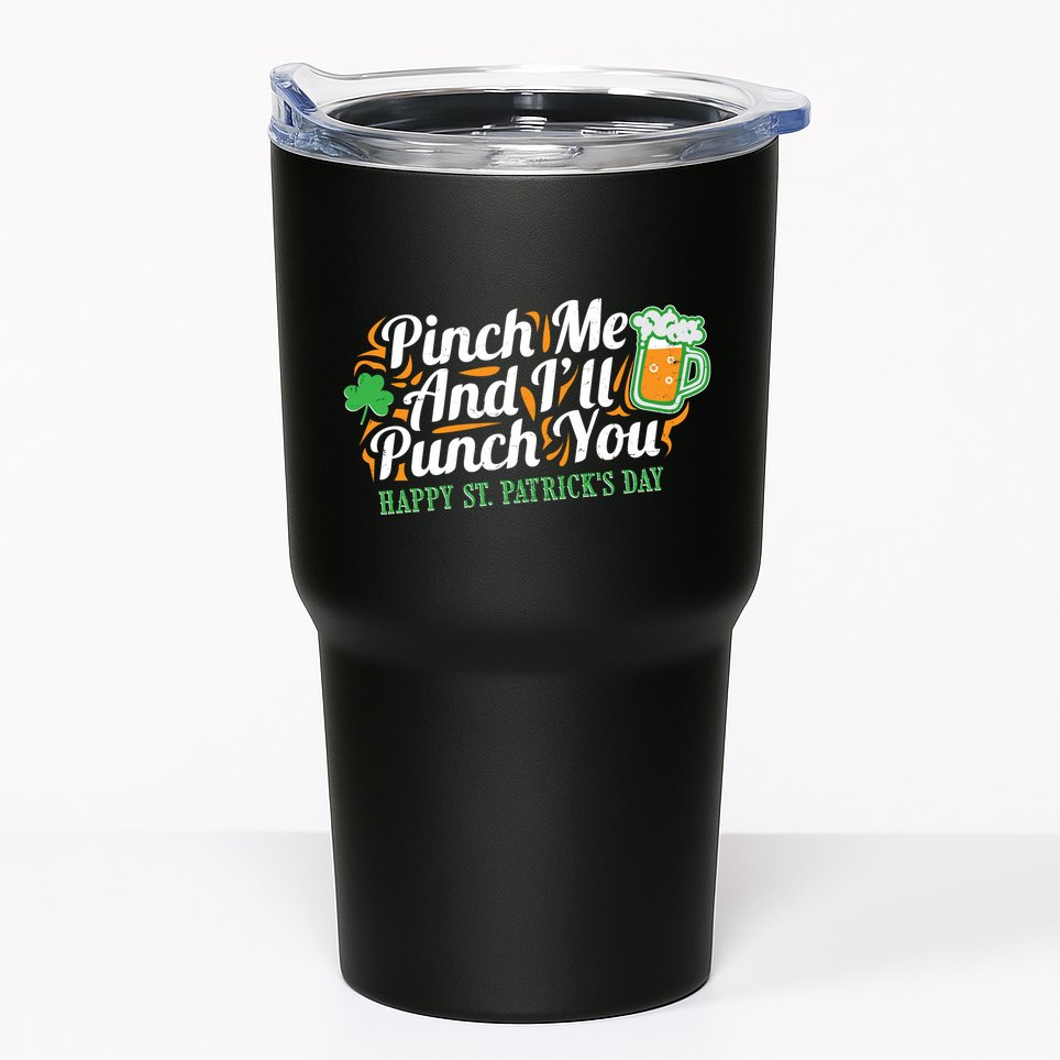 Funny Happy St Patrick's Day Pinch Me And I'll Punch You Tumbler