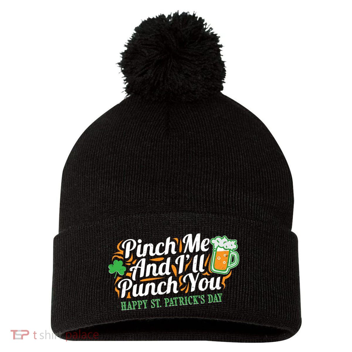 Funny Happy St Patrick's Day Pinch Me And I'll Punch You Pom Pom 12in Knit Beanie