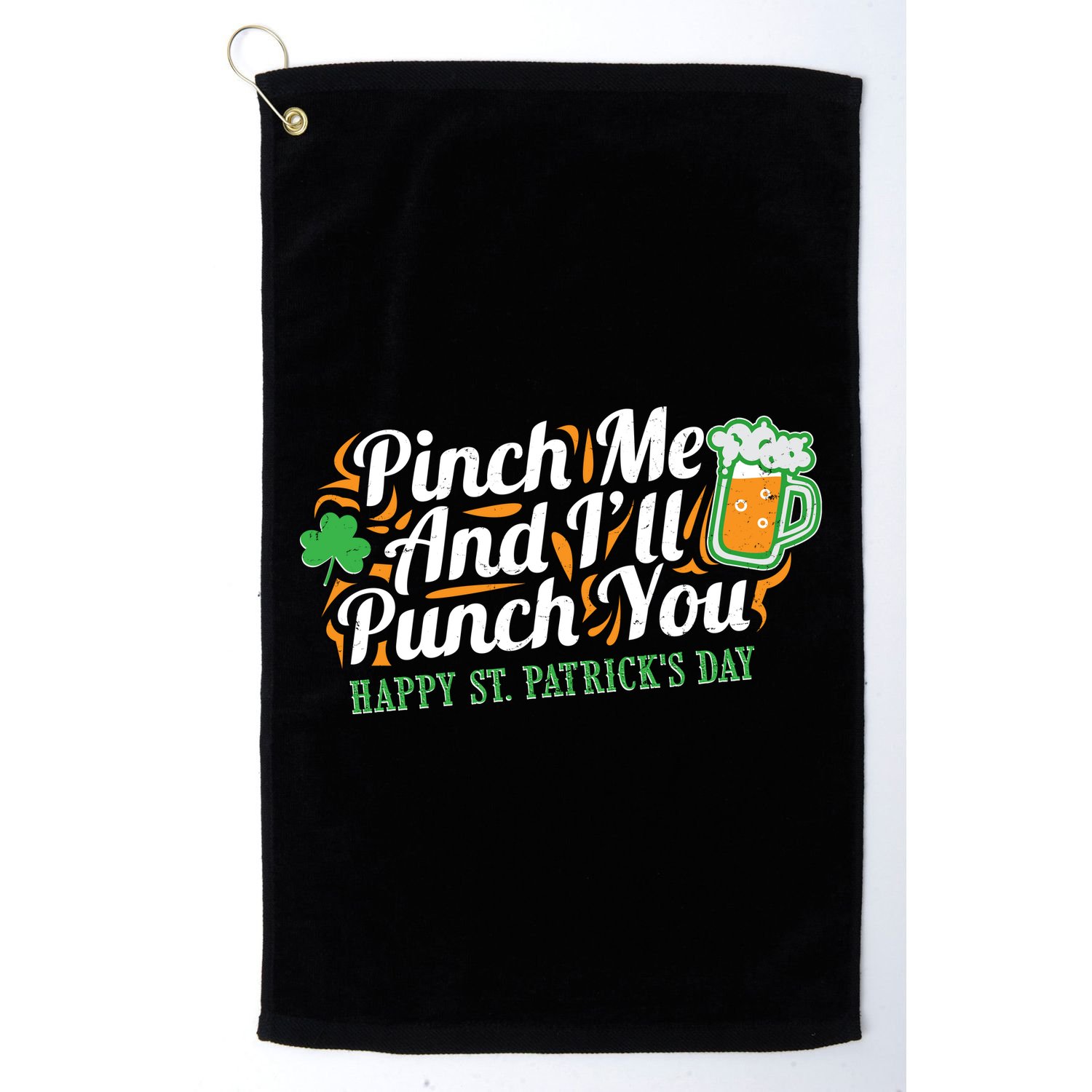 Funny Happy St Patrick's Day Pinch Me And I'll Punch You Golf Towel