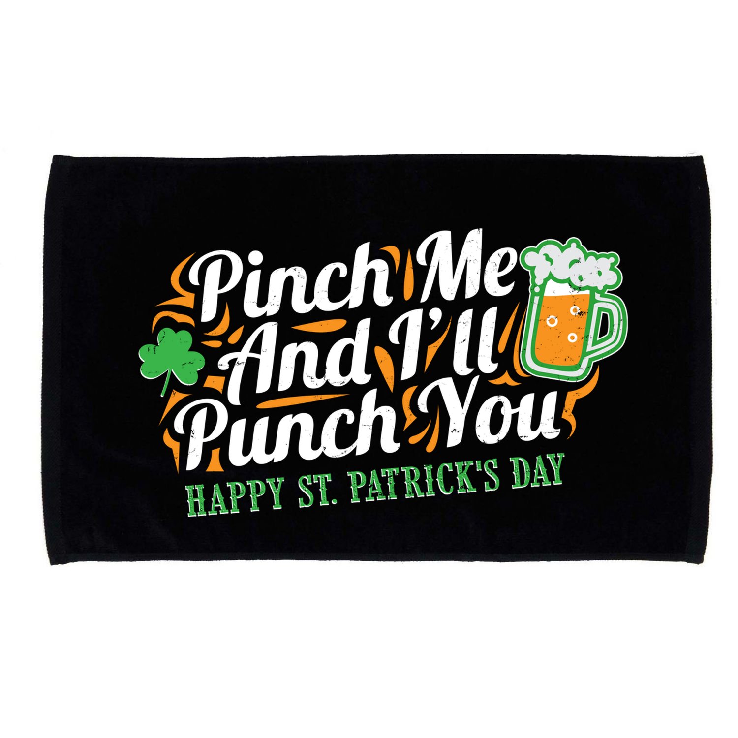 Funny Happy St Patrick's Day Pinch Me And I'll Punch You Microfiber Hand Towel