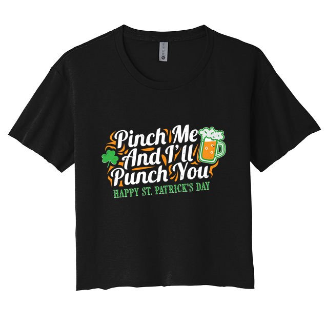 Funny Happy St Patrick's Day Pinch Me And I'll Punch You Crop Top