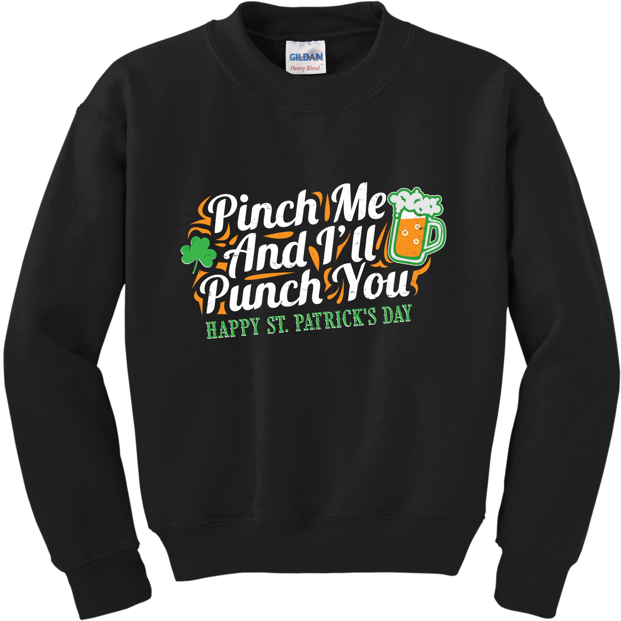 Funny Happy St Patrick's Day Pinch Me And I'll Punch You Kids Sweatshirt
