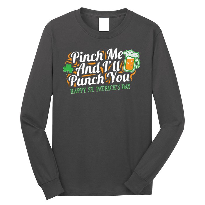 Funny Happy St Patrick's Day Pinch Me And I'll Punch You Long Sleeve Shirt