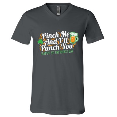 Funny Happy St Patrick's Day Pinch Me And I'll Punch You V-Neck T-Shirt