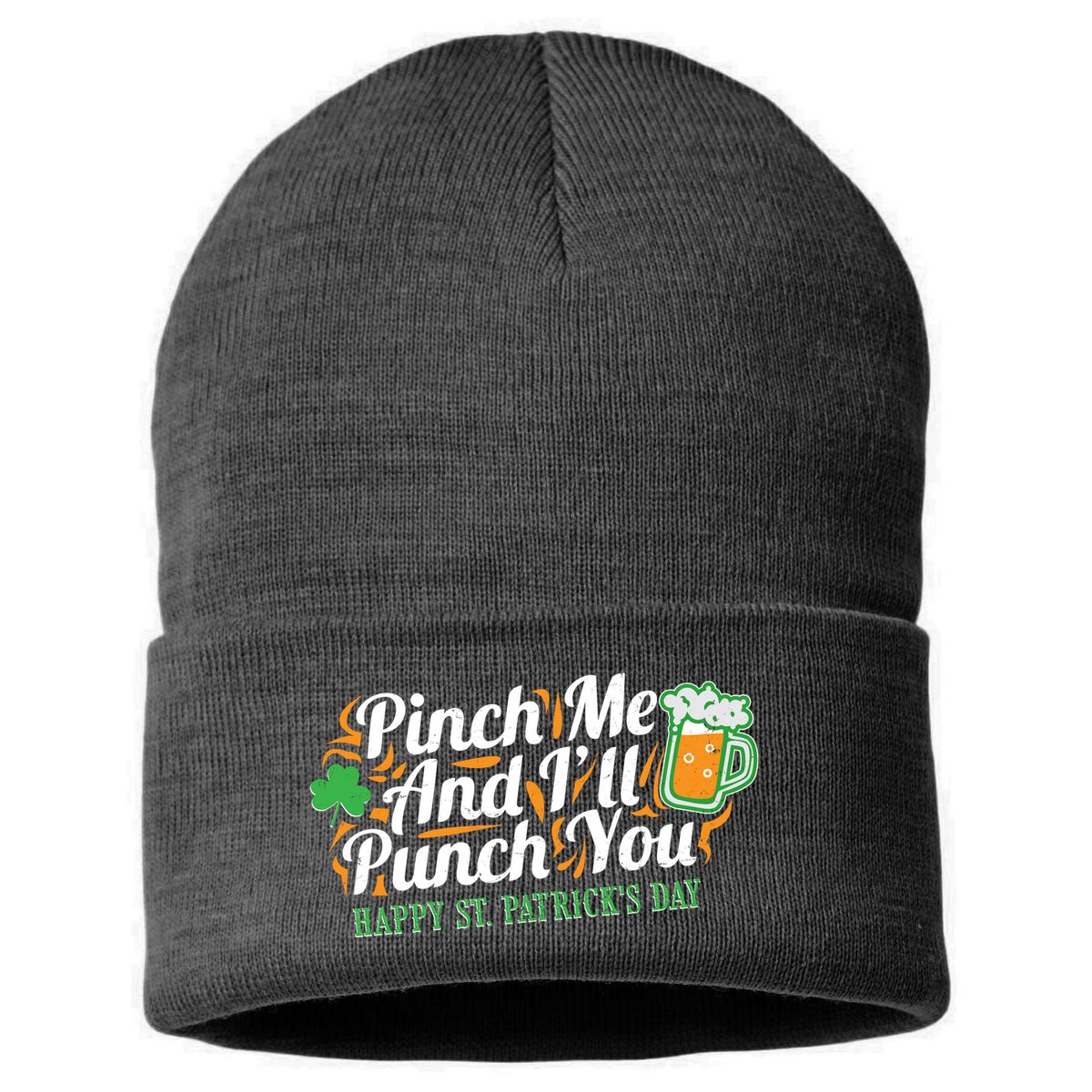 Funny Happy St Patrick's Day Pinch Me And I'll Punch You Sustainable Knit Beanie