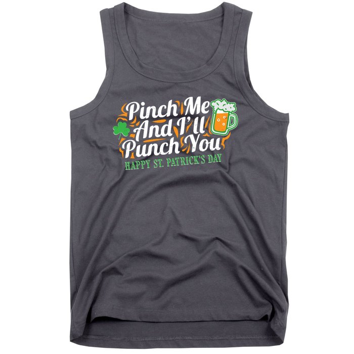 Funny Happy St Patrick's Day Pinch Me And I'll Punch You Tank Top