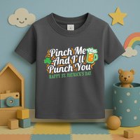 Funny Happy St Patrick's Day Pinch Me And I'll Punch You Toddler T-Shirt