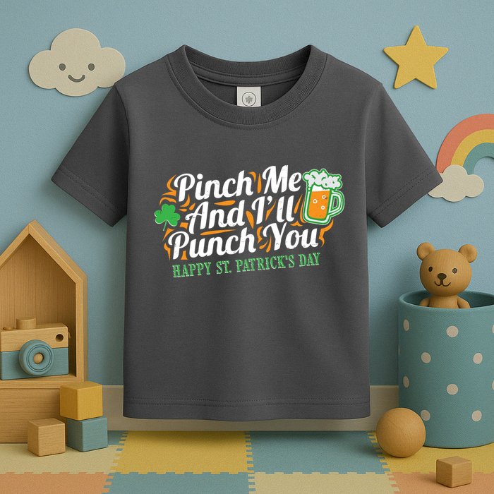 Funny Happy St Patrick's Day Pinch Me And I'll Punch You Toddler T-Shirt