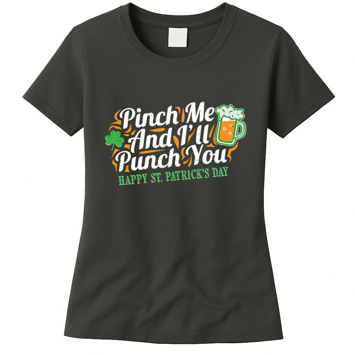 Funny Happy St Patrick's Day Pinch Me And I'll Punch You Womens T-Shirt