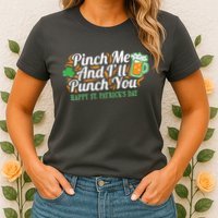 Funny Happy St Patrick's Day Pinch Me And I'll Punch You Womens T-Shirt