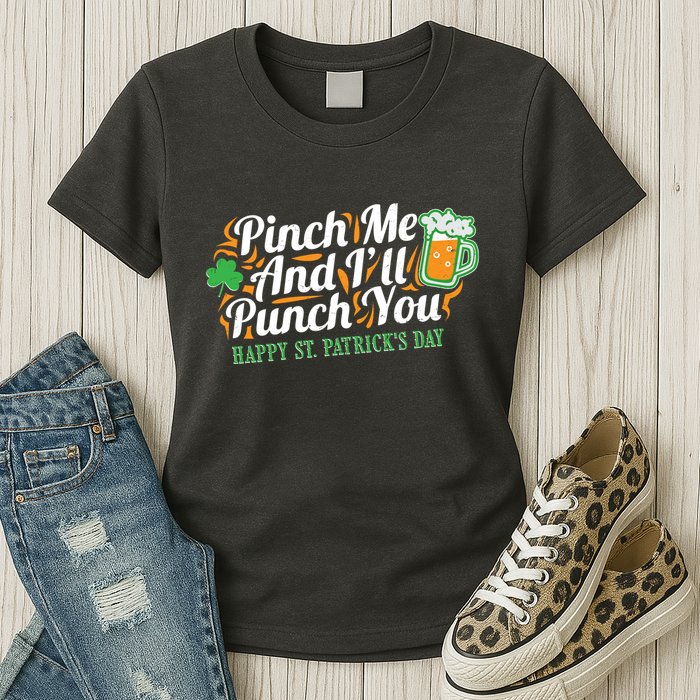 Funny Happy St Patrick's Day Pinch Me And I'll Punch You Womens T-Shirt
