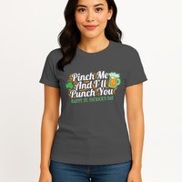 Funny Happy St Patrick's Day Pinch Me And I'll Punch You Womens T-Shirt
