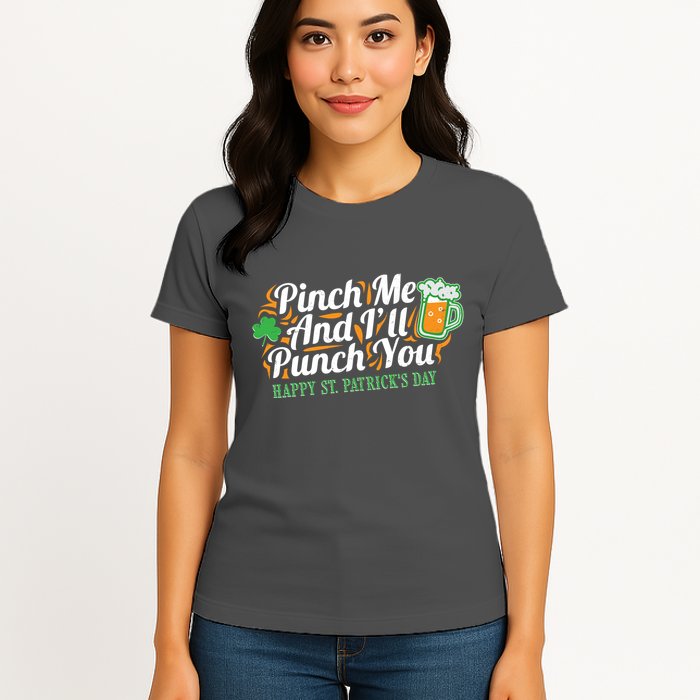 Funny Happy St Patrick's Day Pinch Me And I'll Punch You Womens T-Shirt
