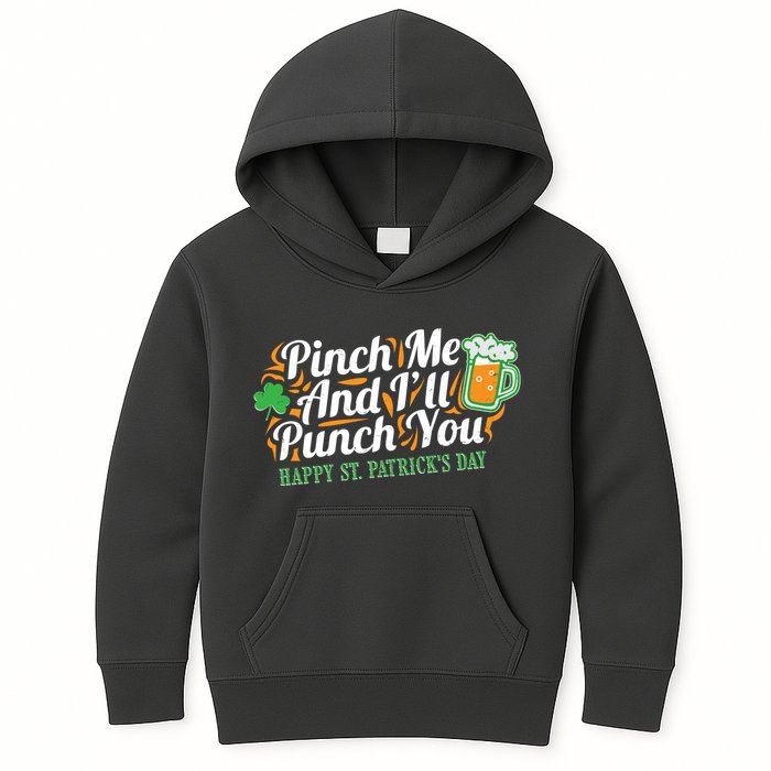 Funny Happy St Patrick's Day Pinch Me And I'll Punch You Kids Hoodie