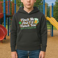 Funny Happy St Patrick's Day Pinch Me And I'll Punch You Kids Hoodie