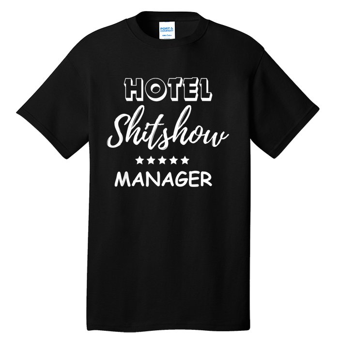 Funny Hotel Shit Show Manager Tall T-Shirt