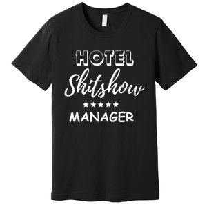 Funny Hotel Shit Show Manager Premium T-Shirt