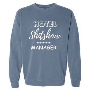 Funny Hotel Shit Show Manager Garment-Dyed Sweatshirt