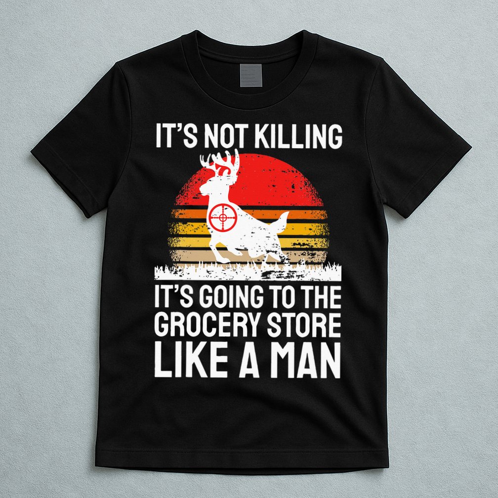 Funny Hunting Saying Deer Hunter I Grocery Store T-Shirt
