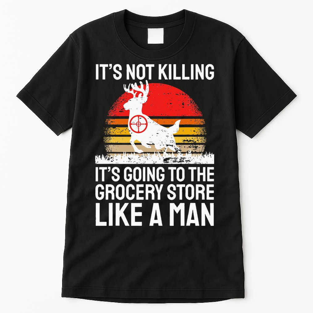 Funny Hunting Saying Deer Hunter I Grocery Store Tall T-Shirt