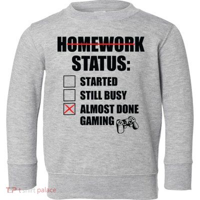 Funny Homework Status Still Busy Gaming Gamer Meme Toddler Sweatshirt