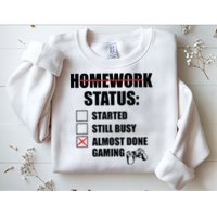 Funny Homework Status Still Busy Gaming Gamer Meme Sweatshirt