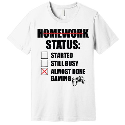 Funny Homework Status Still Busy Gaming Gamer Meme Premium T-Shirt