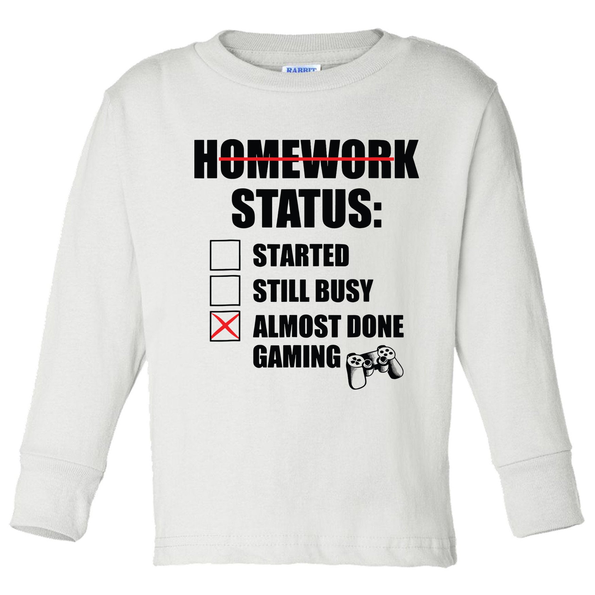 Funny Homework Status Still Busy Gaming Gamer Meme Toddler Long Sleeve Shirt