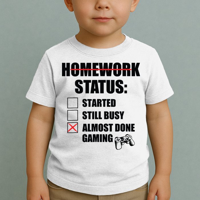 Funny Homework Status Still Busy Gaming Gamer Meme Toddler T-Shirt