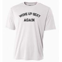 Funny Humorous Saying Woke Up Sexy Again Cooling Performance Crew T-Shirt