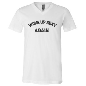 Funny Humorous Saying Woke Up Sexy Again V-Neck T-Shirt