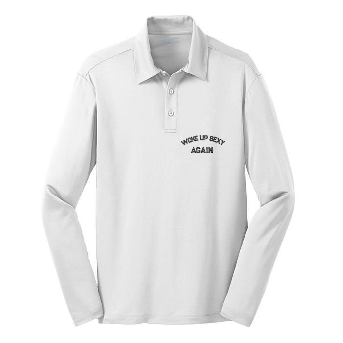 Funny Humorous Saying Woke Up Sexy Again Silk Touch Performance Long Sleeve Polo