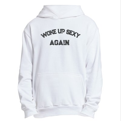 Funny Humorous Saying Woke Up Sexy Again Urban Pullover Hoodie