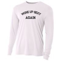 Funny Humorous Saying Woke Up Sexy Again Cooling Performance Long Sleeve Crew