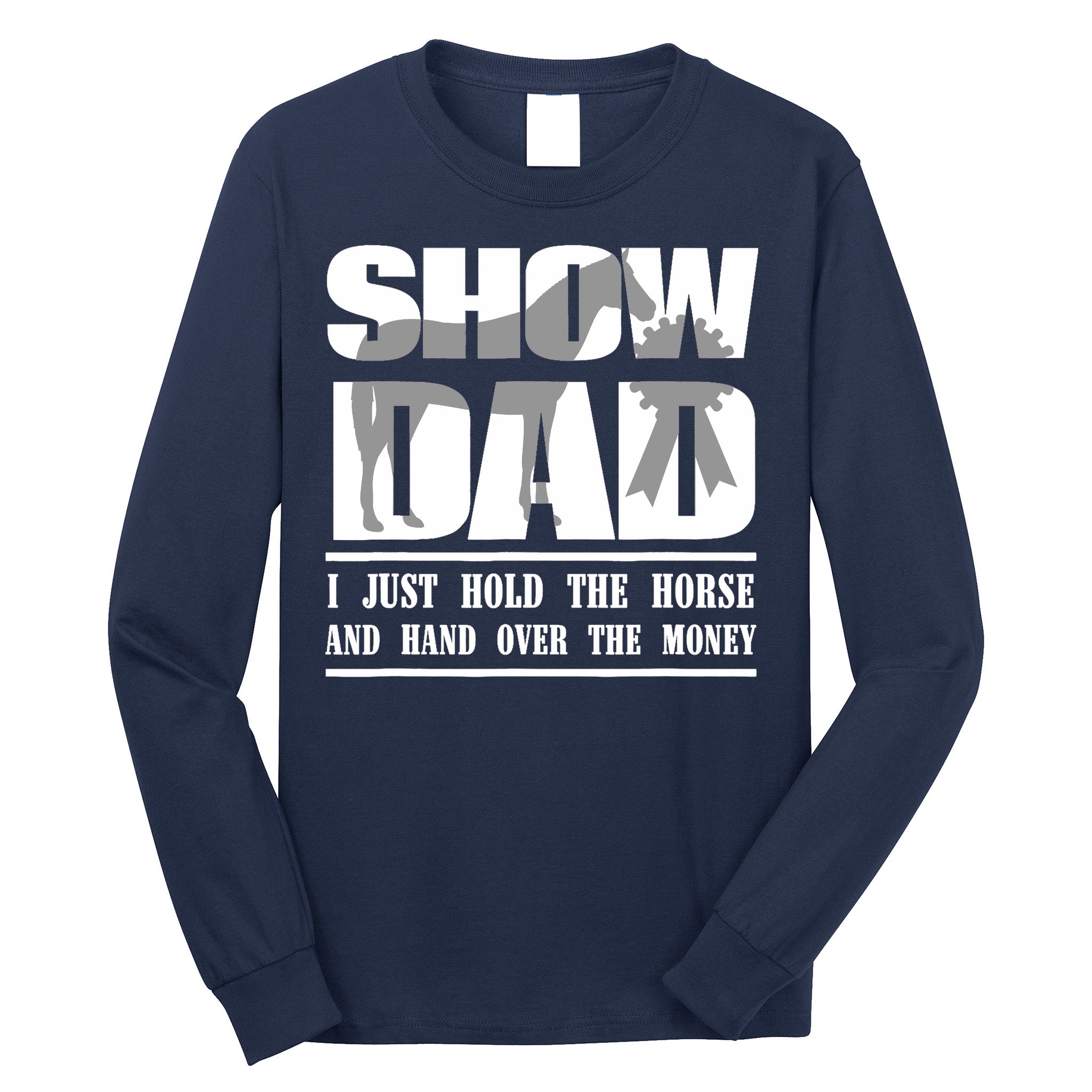 Funny Horse Show Dad Long Sleeve Shirt