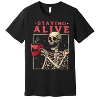 Funny Halloween Staying Alive Coffee Skeleton Stay Spooky Premium T-Shirt