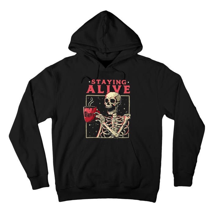 Funny Halloween Staying Alive Coffee Skeleton Stay Spooky Tall Hoodie