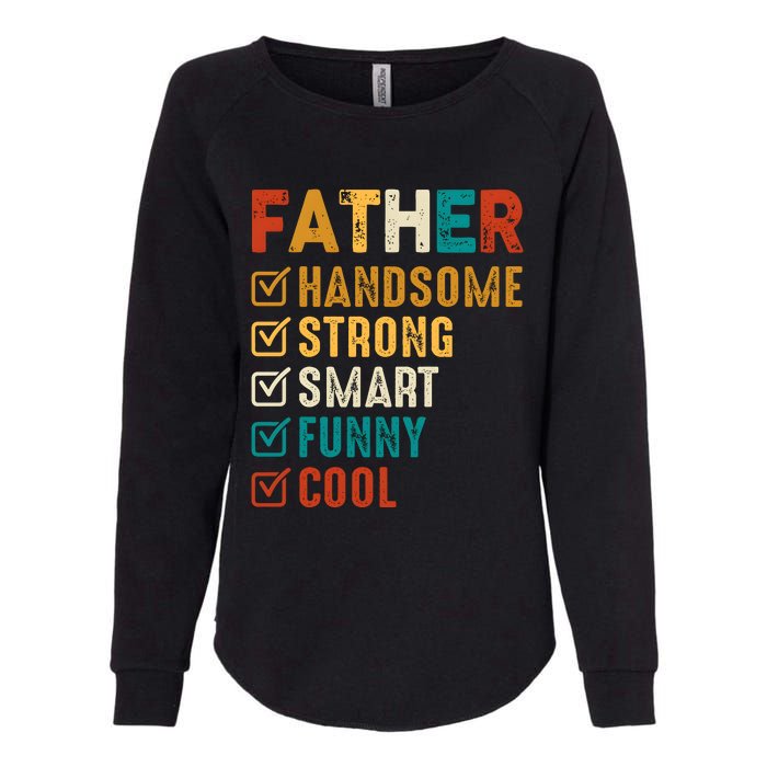 Father Handsome Strong Smart Funny Cool Dad Womens California Wash Sweatshirt