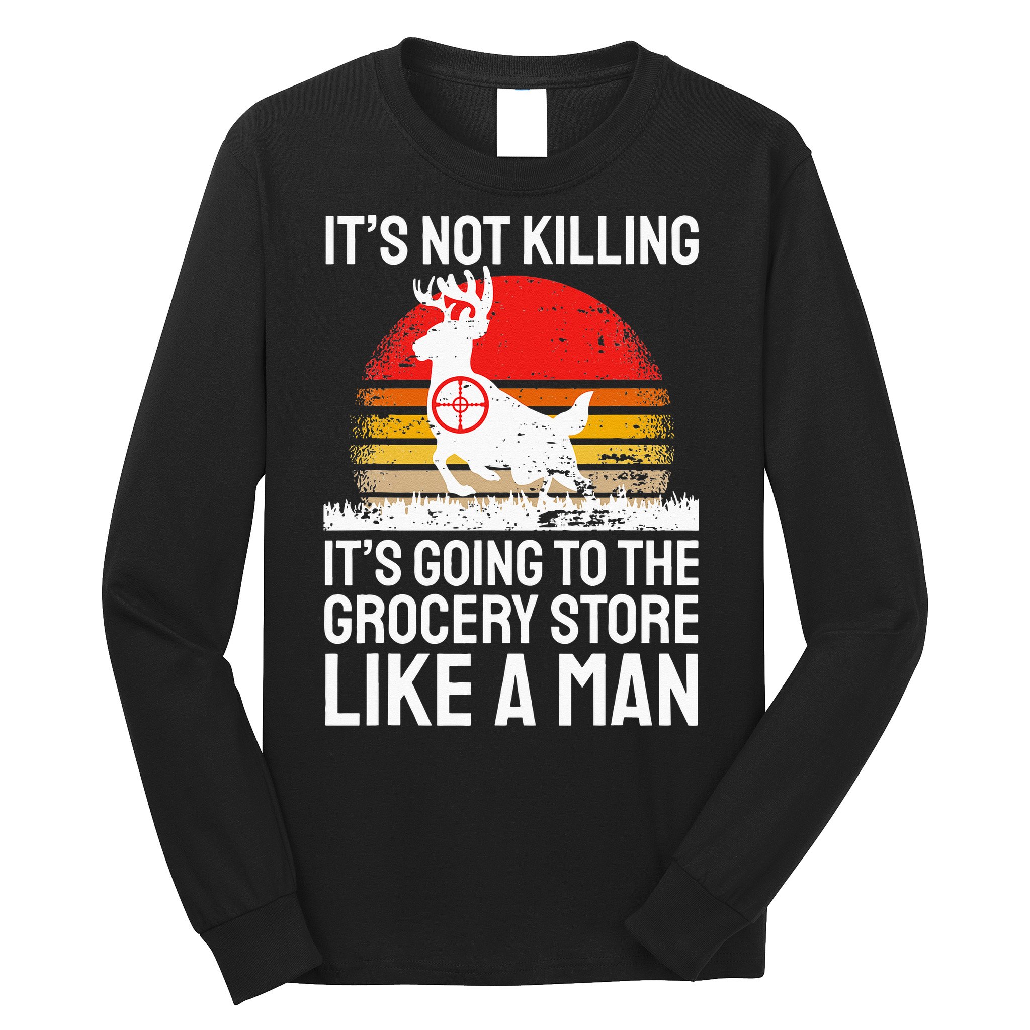 Funny Hunting Saying Deer Hunter I Grocery Store Long Sleeve Shirt
