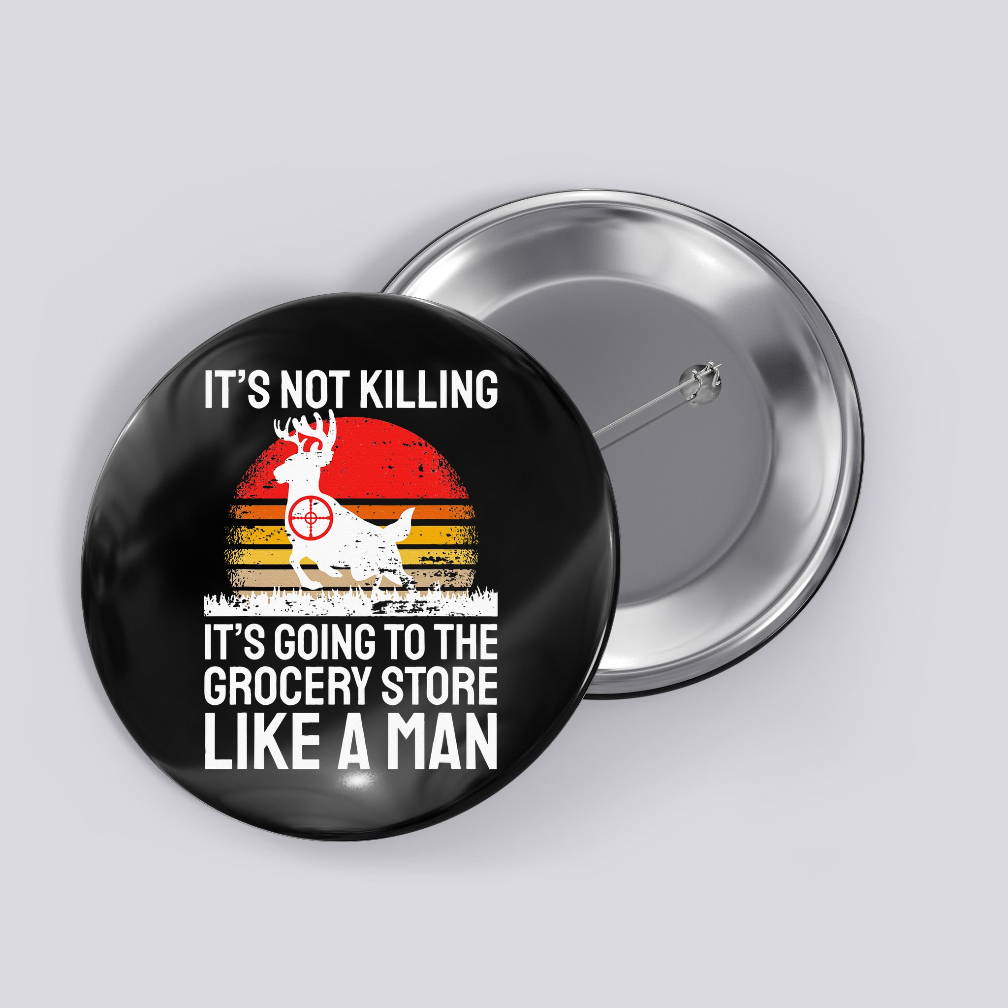 Funny Hunting Saying Deer Hunter I Grocery Store Button