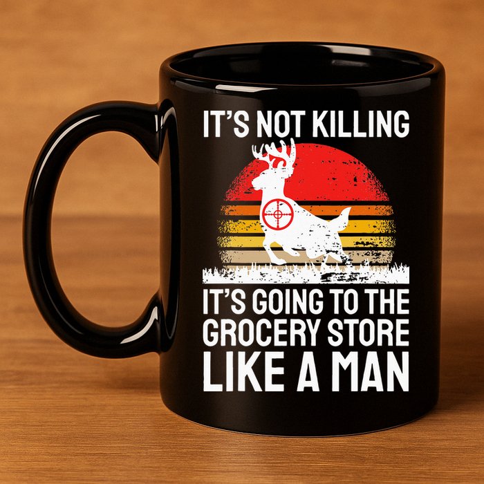 Funny Hunting Saying Deer Hunter I Grocery Store 11oz C Handle Ceramic Mug