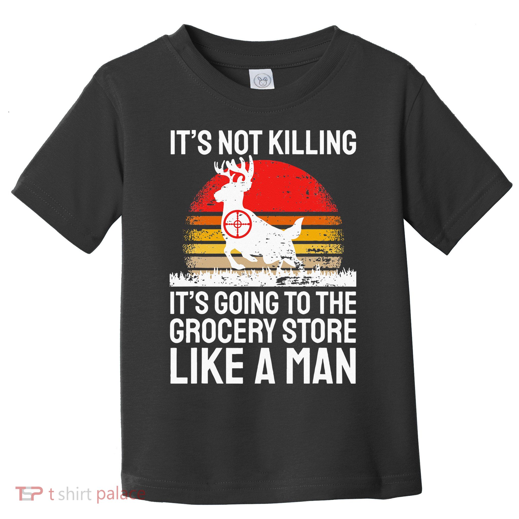 Funny Hunting Saying Deer Hunter I Grocery Store Toddler T-Shirt