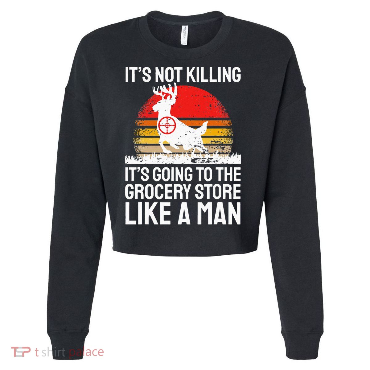 Funny Hunting Saying Deer Hunter I Grocery Store Cropped Pullover Crew