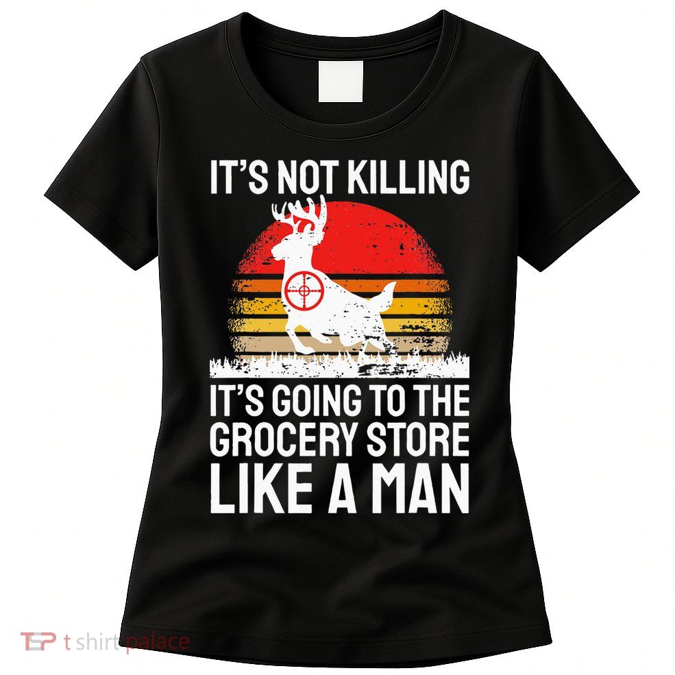 Funny Hunting Saying Deer Hunter I Grocery Store Womens T-Shirt