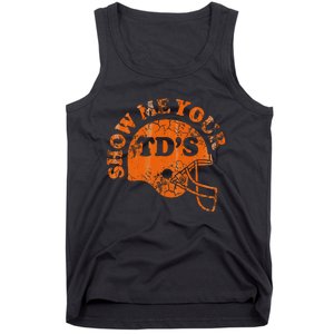 Football Humor Sayings Show Me Your Tds Funny Quotes Tank Top