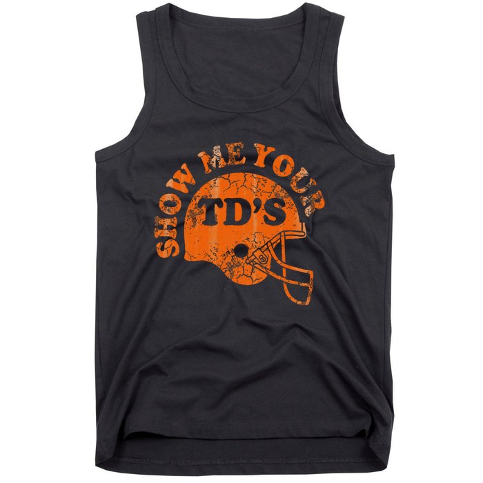 Football Humor Sayings Show Me Your Tds Funny Quotes Tank Top