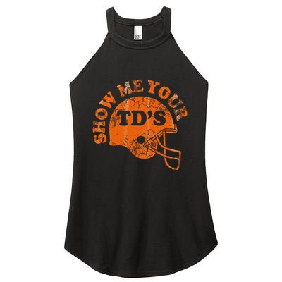Football Humor Sayings Show Me Your Tds Funny Quotes Women's Perfect Tri Rocker Tank