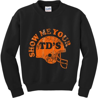 Football Humor Sayings Show Me Your Tds Funny Quotes Kids Sweatshirt